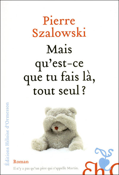 Mais qu’est-ce que tu fais là, tout seul ?  Pierre Szalowski