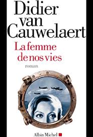 La femme de nos vies  Didier van Cauwelaert