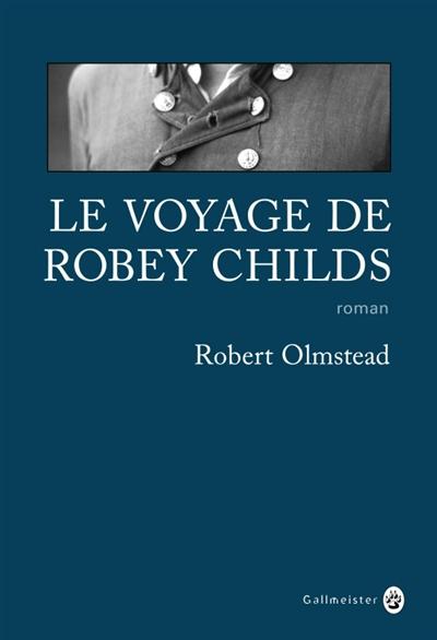 Le Voyage de Robey Childs Robert Olmstead