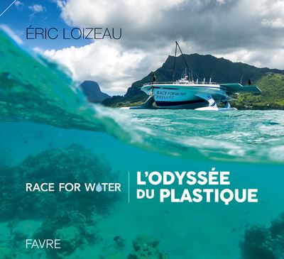 Race for water L'odyssée du plastique  Eric Loizeau