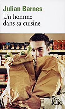 Un homme dans sa cuisine  Julian Barnes