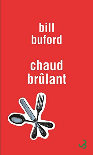 Chaud Brûlant  Bill Buford