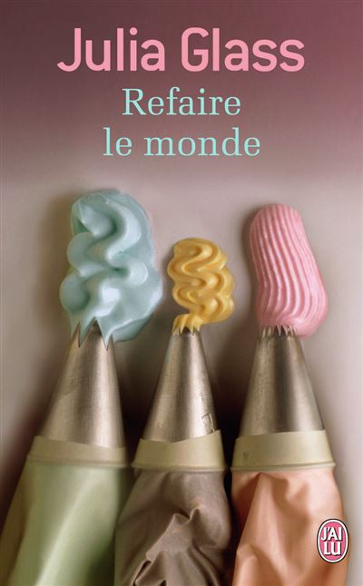 Refaire le monde  Julia Glass 