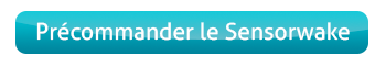 Précommandez votre Sensorwake ICI
